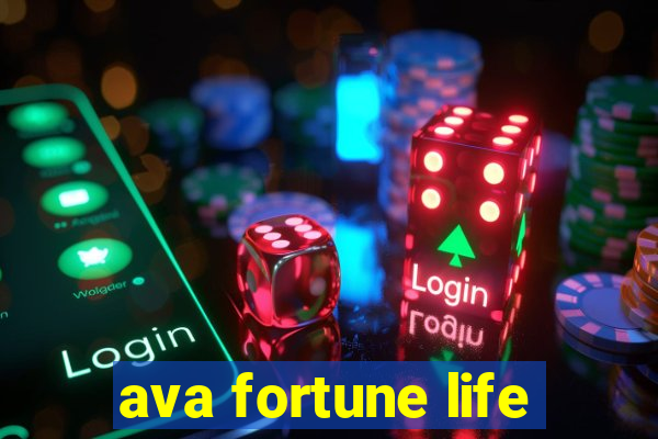 ava fortune life